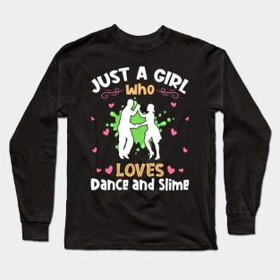 Just a Girl who Loves Dance Slime Long Sleeve T-Shirt